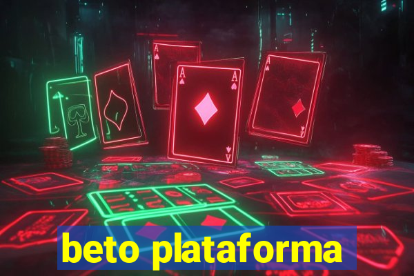 beto plataforma